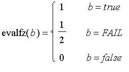 evalfz(b) = PIECEWISE([1, b = true],[1/2, b = FAIL],[0, b = false])