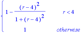 PIECEWISE([1-(r-4)^2/(1+(r-4)^2), r < 4],[1, otherwise])