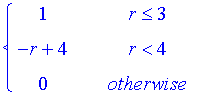 PIECEWISE([1, r <= 3],[-r+4, r < 4],[0, otherwise])