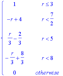 PIECEWISE([1, r <= 3],[-r+4, r < 7/2],[1/3*r-2/3, r < 5],[-1/3*r+8/3, r < 8],[0, otherwise])