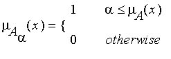 mu[A[alpha]](x) = PIECEWISE([1, alpha <= mu[A](x)],[0, otherwise])