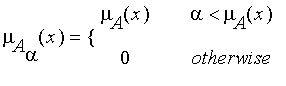 mu[A[alpha]](x) = PIECEWISE([mu[A](x), alpha < mu[A](x)],[0, otherwise])