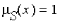 mu[S](x) = 1