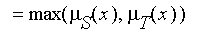 `` = max(mu[S](x),mu[T](x))