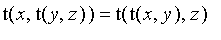 t(x,t(y,z)) = t(t(x,y),z)