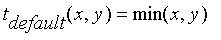 t[default](x,y) = min(x,y)