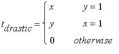 t[drastic] = PIECEWISE([x, y = 1],[y, x = 1],[0, otherwise])