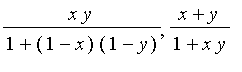 x*y/(1+(1-x)*(1-y)), (x+y)/(1+x*y)