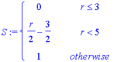 S := PIECEWISE([0, r <= 3],[1/2*r-3/2, r < 5],[1, otherwise])