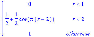 PIECEWISE([0, r < 1],[1/2+1/2*cos(Pi*(r-2)), r < 2],[1, otherwise])