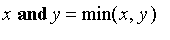 x and y = min(x,y)