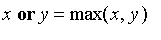 x or y = max(x,y)