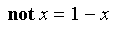 (not x) = 1-x