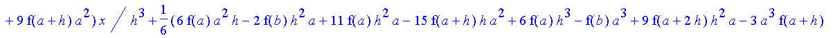 1/6*1/h^3*(f(b)-3*f(a+2*h)+3*f(a+h)-f(a))*x^3+1/6*1/h^3*(-3*f(b)*h-9*f(a+h)*a+12*f(a+2*h)*h+9*f(a+2*h)*a-3*f(b)*a-15*f(a+h)*h+6*f(a)*h+3*f(a)*a)*x^2+1/6*1/h^3*(6*f(b)*h*a+2*f(b)*h^2+18*f(a+h)*h^2+30*f(...