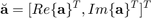 $$\breve{\textbf{a}}=[Re\{\textbf{a}\}^T, Im\{\textbf{a}\}^T]^T$$