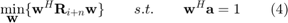 $$\min \limits_{\textbf{w}}\{\textbf{w}^H\textbf{R}_{i+n}\textbf{w}\}\qquad s.t. \qquad \textbf{w}^H\textbf{a}=1\qquad(4)$$