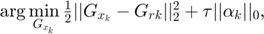 $\arg\min \limits_{G_{x_{k}}} \frac{1}{2} ||G_{x_{k}}-G_{r{k}}||^{2}_{2}+\tau||\alpha_{k}||_{0},$